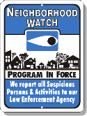 Neighborhood Watch; program in force; We report all suspicious Persons and activities to our law enforcement agency