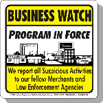 Business Watch; program in force, we report all suspicious activities to our fellow merchants and law enforcement agencies